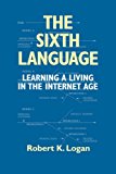 The Sixth Language: Learning a Living in the Internet Age, Second Edition