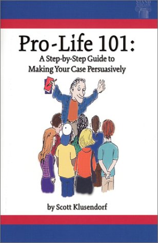 Book Cover Pro-Life 101: A Step-by-Step Guide to Making Your Case Persuasively