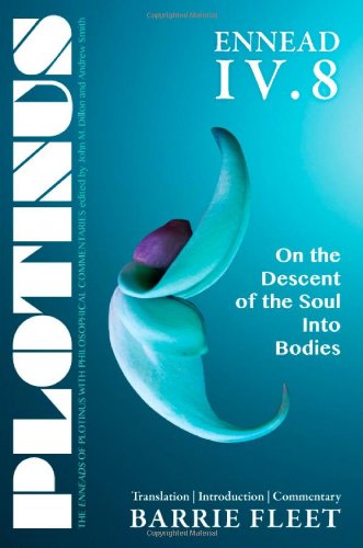 Plotinus ENNEAD IV.8: On the Descent of the Soul into Bodies: Translation, with an Introduction, and Commentary (The Enneads of Plotinus)