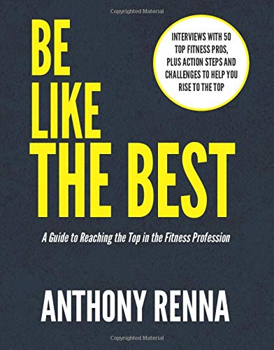 Book Cover Be Like the Best: A Guide to Reaching the Top in the Fitness Profession