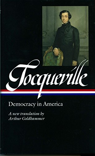 Book Cover Alexis de Tocqueville: Democracy in America (LOA #147): A new translation by Arthur Goldhammer (Library of America)