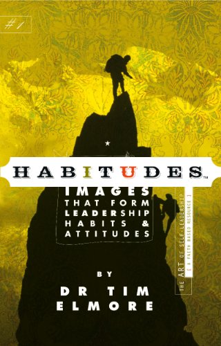 Book Cover Habitudes Book #1: The Art of Self-Leadership [Faith-Based] (Habitudes: Images That Form Leadership Habits and Attitudes)