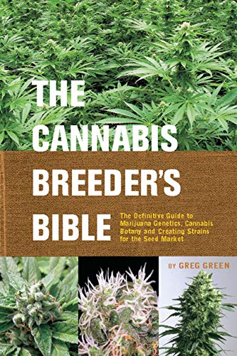 Book Cover The Cannabis Breeder's Bible: The Definitive Guide to Marijuana Genetics, Cannabis Botany and Creating Strains for the Seed Market