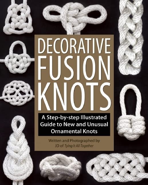 Book Cover Decorative Fusion Knots: A Step-by-Step Illustrated Guide to New and Unusual Ornamental Knots