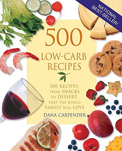 Book Cover 500 Low-Carb Recipes: 500 Recipes, from Snacks to Dessert, That the Whole Family Will Love