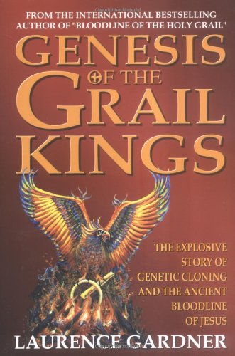 Book Cover Genesis of the Grail Kings: The Explosive Story of Genetic Cloning and the Ancient Bloodline of Jesus