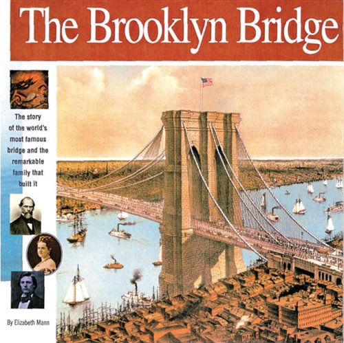 Book Cover The Brooklyn Bridge: The story of the world's most famous bridge and the remarkable family that built it. (Wonders of the World Book)