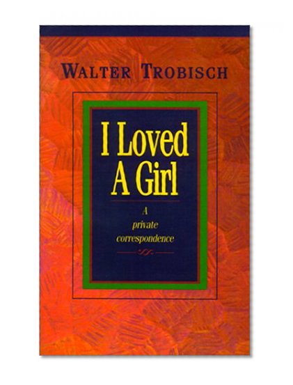 Book Cover I Loved a Girl: A Private Correspondence