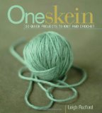 One Skein: 30 Quick Projects to Knit or Crochet