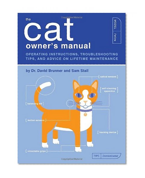 Book Cover The Cat Owner's Manual: Operating Instructions, Troubleshooting Tips, and Advice on Lifetime Maintenance (Quirk Books)