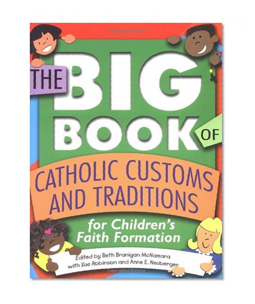 Book Cover The Big Book of Catholic Customs and Traditions: For Children's Faith Formation