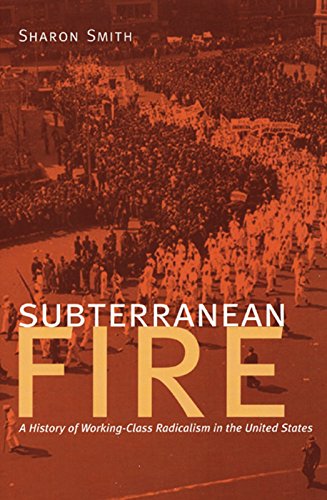 Book Cover Subterranean Fire: A History of Working-Class Radicalism in the United States