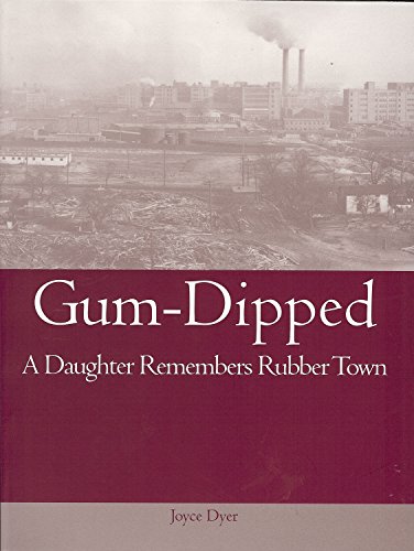 Book Cover Gum-Dipped: A Daughter Remembers Rubber Town (Ohio History and Culture (Paperback))
