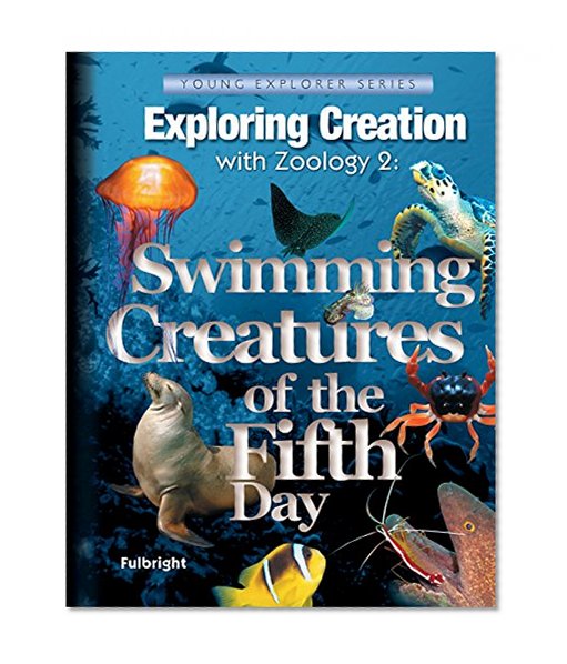 Book Cover Exploring Creation with Zoology 2: Swimming Creatures of the Fifth Day (Young Explorer (Apologia Educational Ministries))