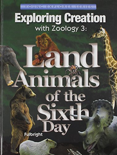 Book Cover Exploring Creation with Zoology 3: Land Animals of the Sixth Day (Young Explorer Series)