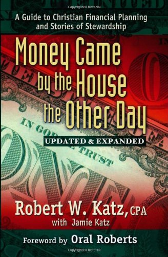 Book Cover Money Came by the House the Other Day: A Guide to Christian Financial Planning and Stories of Stewardship