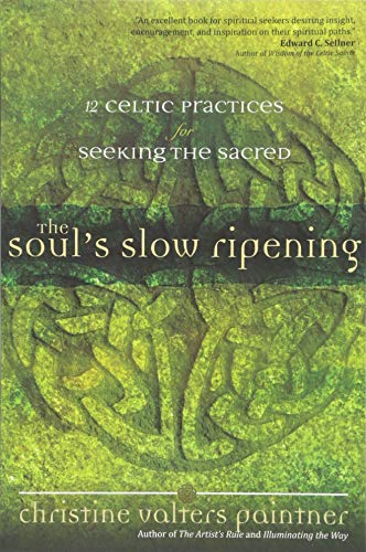 Book Cover The Soul's Slow Ripening: 12 Celtic Practices for Seeking the Sacred