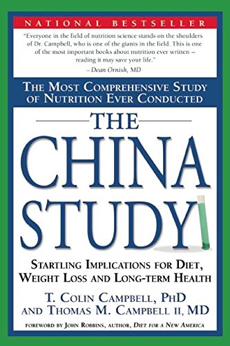Book Cover The China Study: The Most Comprehensive Study of Nutrition Ever Conducted And the Startling Implications for Diet, Weight Loss, And Long-term Health
