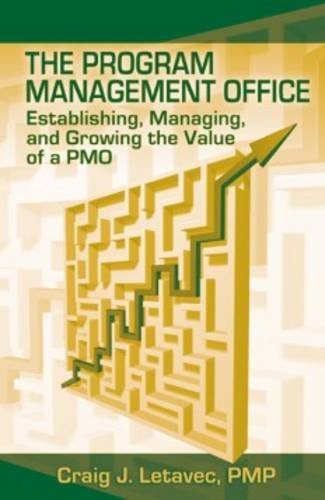 Book Cover The Program Management Office: Establishing, Managing And Growing the Value of a PMO