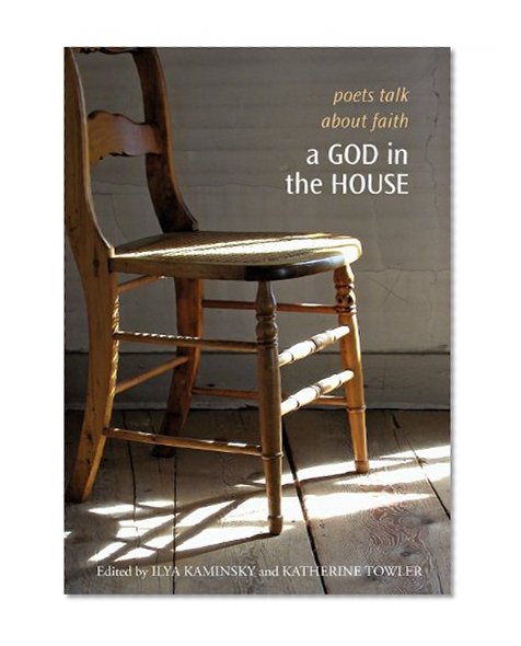 Book Cover A God in the House: Poets Talk About Faith (The Tupelo Press Lineage Series)