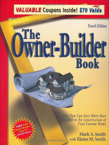 Book Cover The Owner-Builder Book: How You Can Save More Than $100,000 in the Construction of Your Custom Home, 4th Edition
