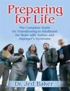 Book Cover Preparing for Life: The Complete Guide for Transitioning to Adulthood for Those with Autism and Asperger's Syndrome