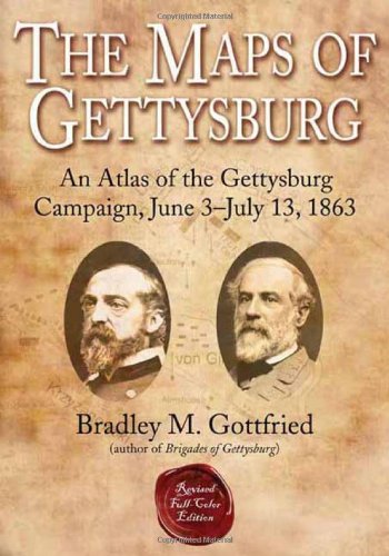 Book Cover The Maps of Gettysburg: An Atlas of the Gettysburg Campaign, June 3 - July 13, 1863