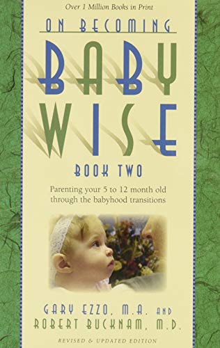 Book Cover On Becoming Babywise, Book Two: Parenting Your Five to Twelve-Month-Old Through the Babyhood Transitions