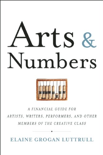 Book Cover Arts & Numbers: A Financial Guide for Artists, Writers, Performers, and Other Members of the Creative Class