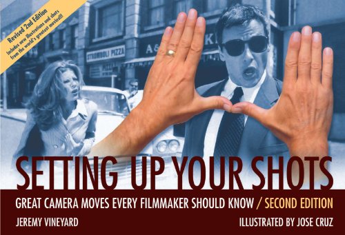 Book Cover Setting Up Your Shots: Great Camera Moves Every Filmmaker Should Know