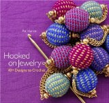 Hooked on Jewelry: 40+ Designs to Crochet