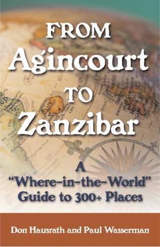 From Agincourt to Zanzibar: A Where-in-the-World Guide to 300+ Places (Capital Travels)