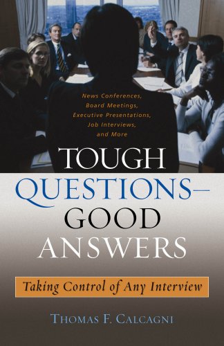 Tough Questions -- Good Answers: Taking Control of Any Interview (Capital Ideas for Business & Personal Development)