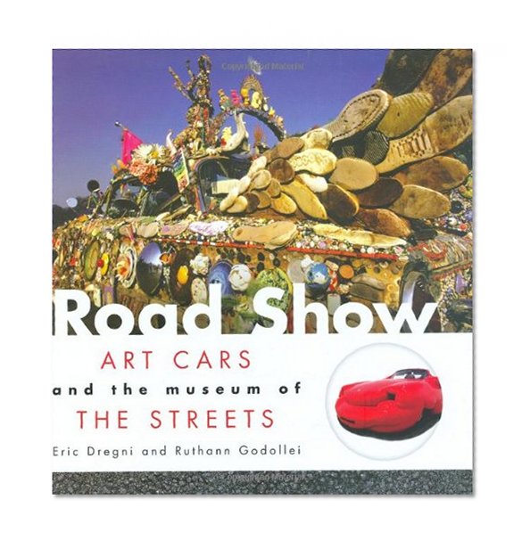 Road Show: Art Cars and the Museum of the Streets