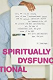 Spiritually Dysfunctional: Being the True and Amazing Story of How a Confirmed Jewish Atheist and His Seriously Catholic Wife Explore the Meaning of ... and their Own Relationship (Capital Currents)