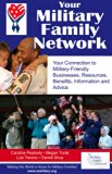 Your Military Family Network: Your Connection to Military Friendly Businesses, Resources, Benefits, Information and Advice