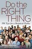 Do the Right Thing: PR Tips for a Skeptical Public