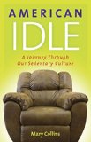 American Idle: A Journey Through Our Sedentary Culture (Captial Ideas)