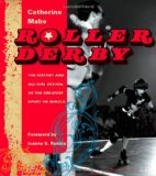 Roller Derby: The History and All-Girl Revival of the Greatest Sport on Wheels