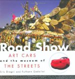 Road Show: Art Cars and the Museum of the Streets