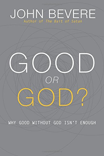 Book Cover Good or God?: Why Good Without God Isn’t Enough