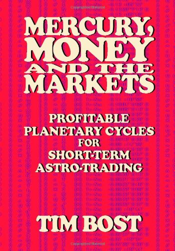 Book Cover Mercury, Money and the Markets: Profitable Planetary Cycles for Short-Term Astro-Trading