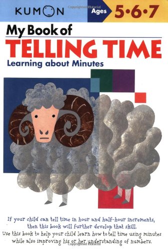 Book Cover My Book of Telling Time: Learning About Minutes (Kumon Workbooks)
