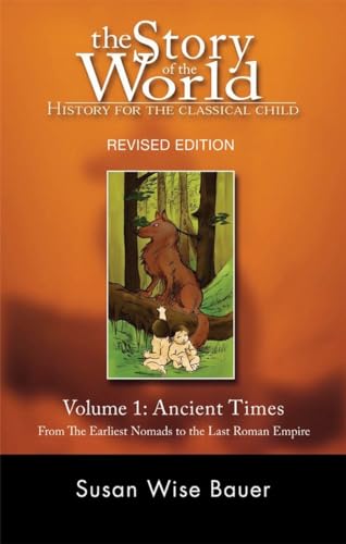 Book Cover The Story of the World: History for the Classical Child: Volume 1: Ancient Times: From the Earliest Nomads to the Last Roman Emperor, Revised Edition