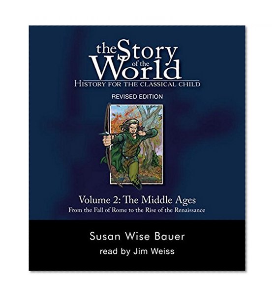 Book Cover The Story of the World: History for the Classical Child, Volume 2 Audiobook: The Middle Ages: From the Fall of Rome to the Rise of the Renaissance, Revised Edition (9 CDs) (v. 2)
