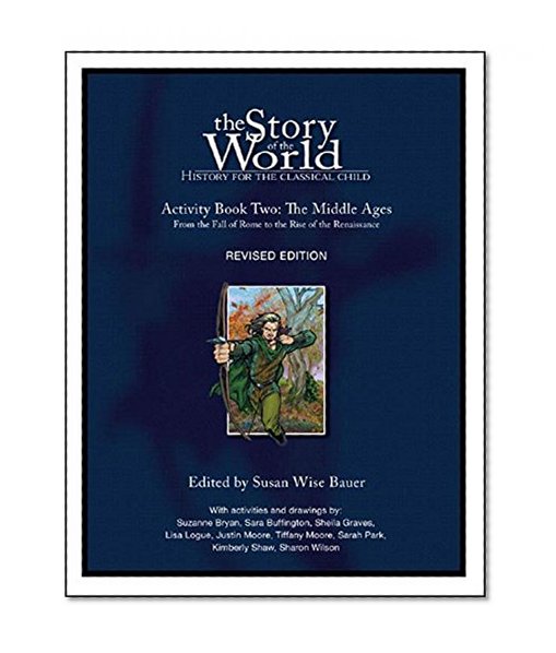 Book Cover The Story of the World: History for the Classical Child, Activity Book 2: The Middle Ages: From the Fall of Rome to the Rise of the Renaissance