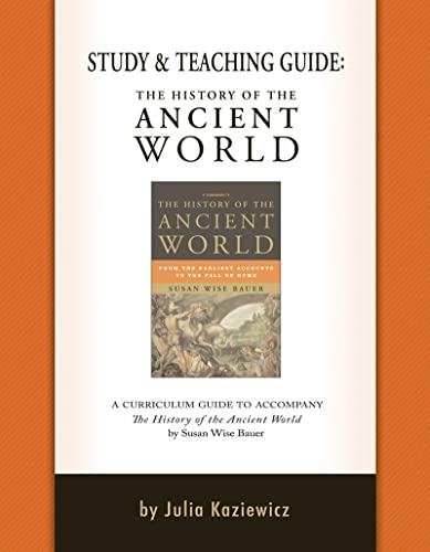 Book Cover Study and Teaching Guide: The History of the Ancient World: A curriculum guide to accompany The History of the Ancient World