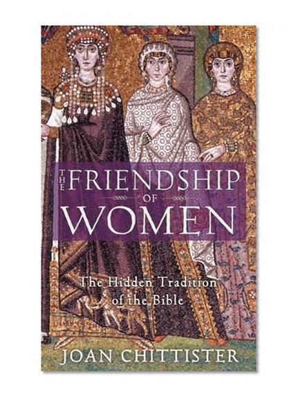 Book Cover The Friendship of Women: The Hidden Tradition of the Bible