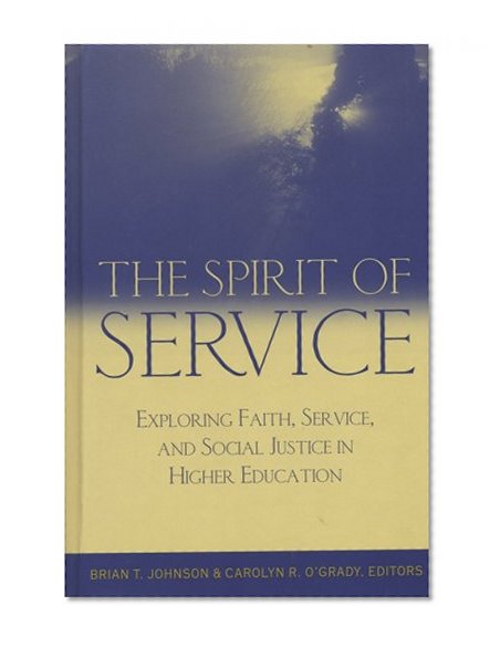 The Spirit of Service: Exploring Faith, Service, and Social Justice in Higher Education