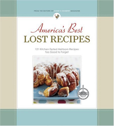 Book Cover America's Best Lost Recipes: 121 Heirloom Recipes Too Good to Forget